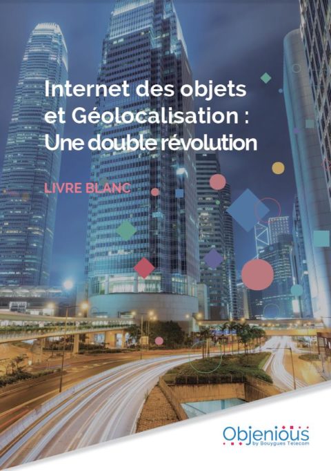 Internet des objets et géolocalisation : une double révolution